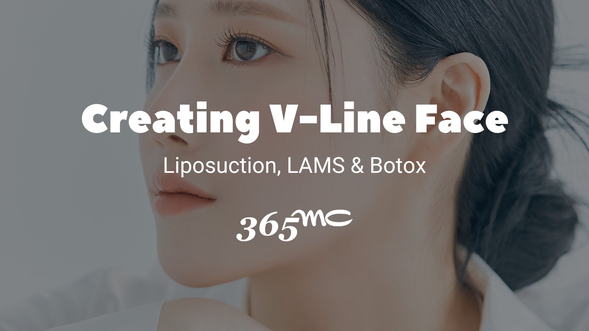 Creating V-Line Face - 365mc medical expertise and patient care