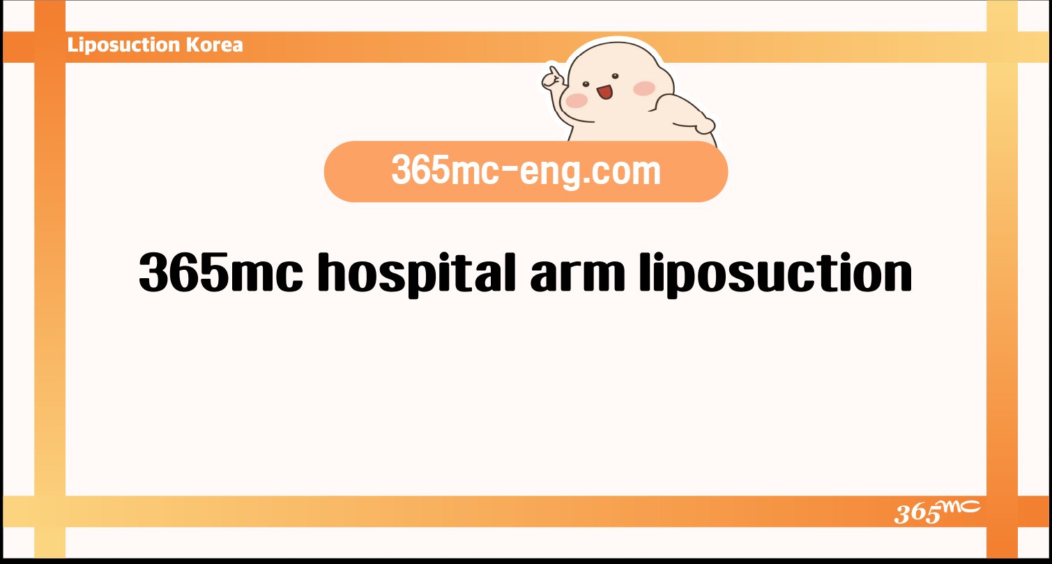 365mc hospital arm liposuction - 365mc medical expertise and patient care