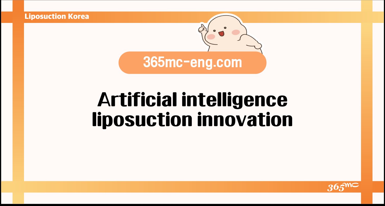 Artificial intelligence liposuction innovation - 365mc medical expertise and patient care