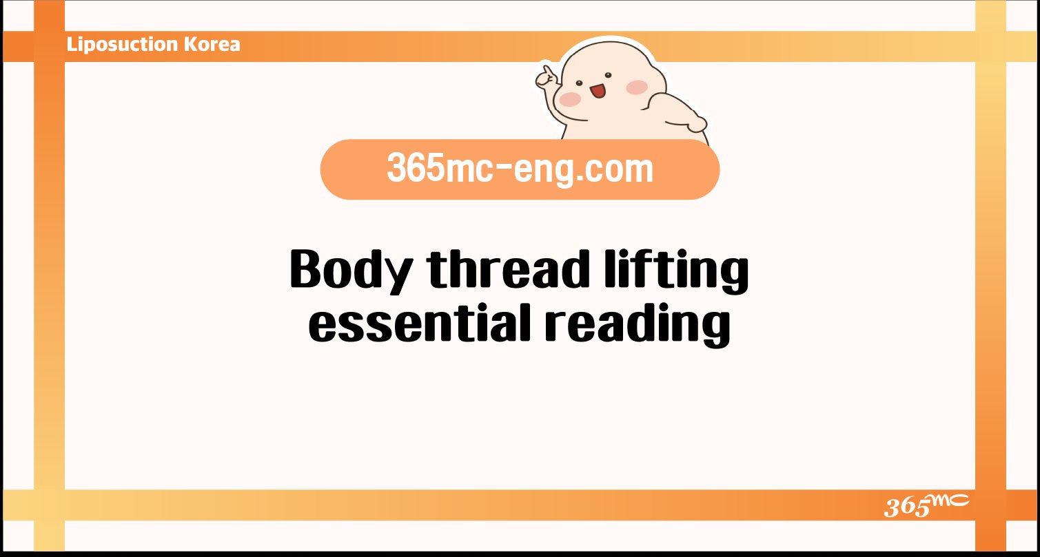 Body thread liftingessential reading - 365mc medical expertise and patient care