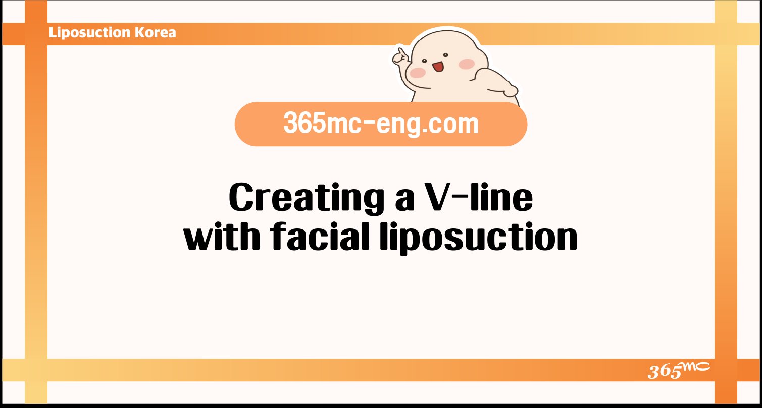 Creating a V-line with facial liposuction - 365mc medical expertise and patient care