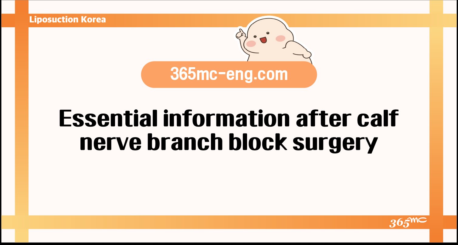 Essential information after calfnerve branch block surgery - 365mc medical expertise and patient care