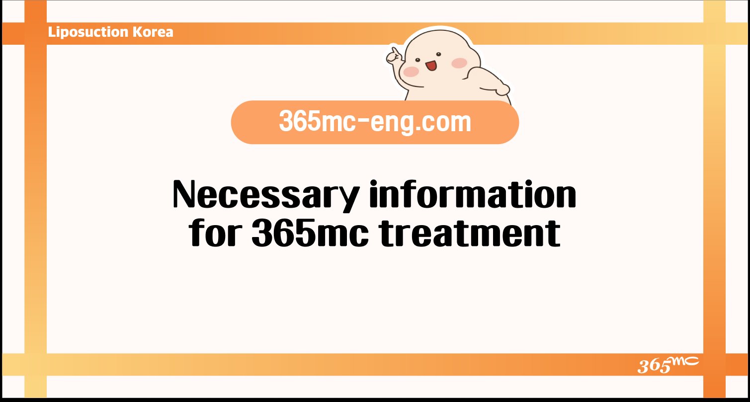 Necessary information for 365mc treatment - 365mc medical expertise and patient care