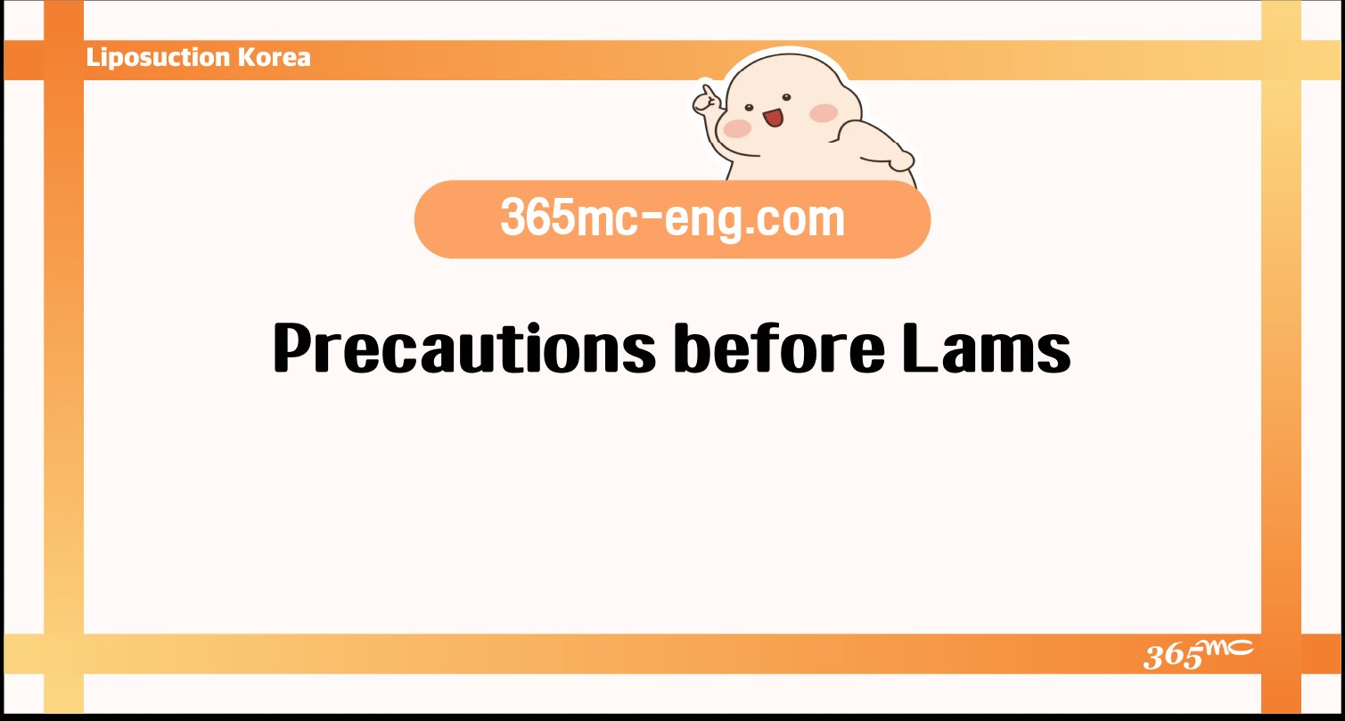 Precautions before Lams - 365mc medical expertise and patient care