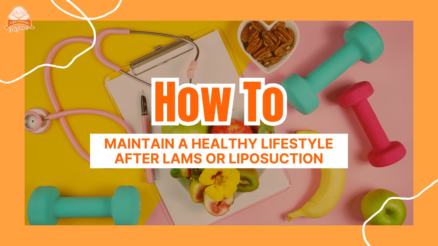 How to maintain a healthy lifestyle After LAMS or Liposuction – So It Doesn’t Come Back (AUGUST PROMOTION NOTICE!) - 365mc medical expertise and patient care